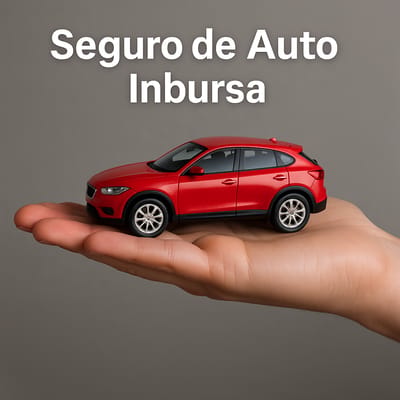 Seguro de Auto Inbursa: Planes, Beneficios y Cómo Contratar