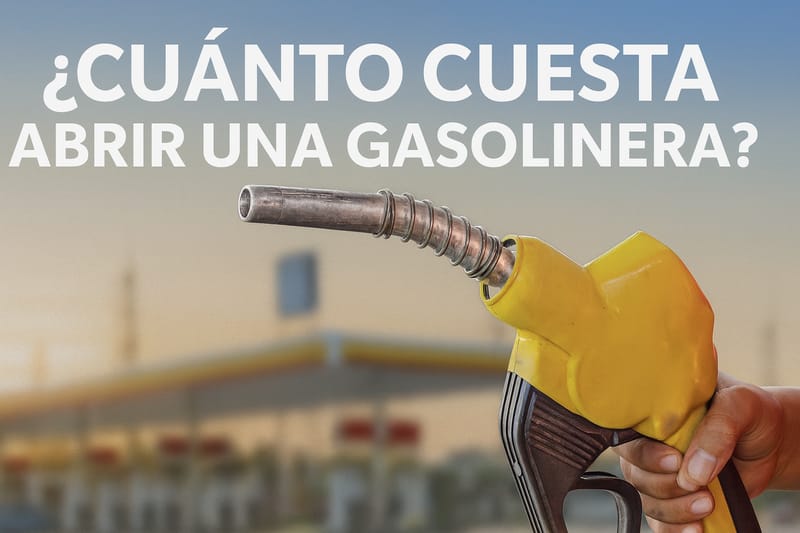 ¿Cuánto cuesta abrir una gasolinera?